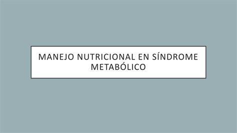SOLUTION Manejo Nutricional En S Ndrome Metab Lico Studypool