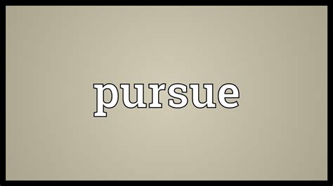 Pursue Meaning Youtube