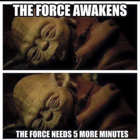 Star Wars The Force Awakens Memes 013 The Force Needs Five More Minutes