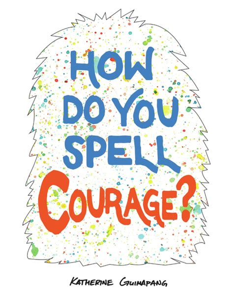 Do you know how the word is spelled? How Do You Spell Courage? Ebook by Katherine Guimapang ...