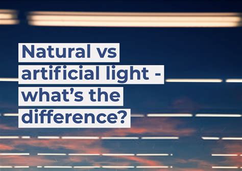 Natural Vs Artificial Light Whats The Difference