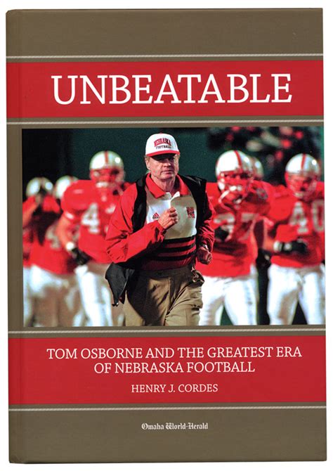 Unbeatable Tom Osborne And The Greatest Era Of Nebraska Football