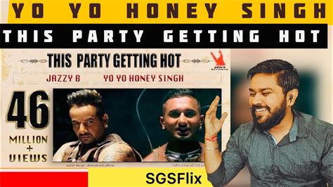 Reaction On This Party Getting Hot Yo Yo Honey Singh Jazzy B Director Ty