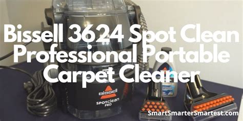 Bissell 3624 Spot Clean Professional Portable Carpet Cleaner Review