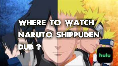 Where To Watch Naruto Shippuden Dub All Ways To Do It Youtube