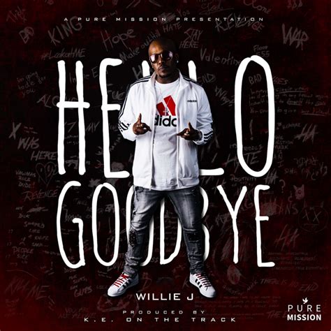 Willie J Hello Goodbye Yo Pr Online Music Marketing And Promotion