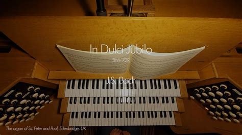 In Dulci Jubilo Bwv 729 Js Bach The Organ Of Ss Peter And Paul