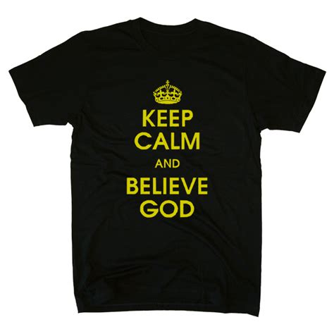 Keep Calm Believe T Shirt From Sonteez Christian T Shirts Inspired