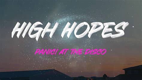 Panic At The Disco High Hopes Lyrics Had To Have High High Hopes