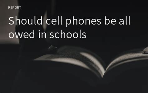 Should Cell Phones Be Allowed In Schools 레포트