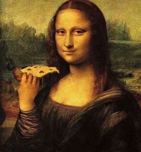Mona Lisa Smiles For Pizza Mona Lisa Funny Mona Lisa Parody Mona