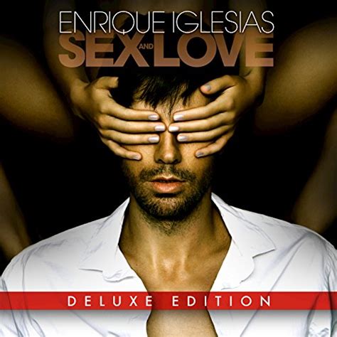 Sex And Love Deluxe De Enrique Iglesias En Amazon Music Unlimited