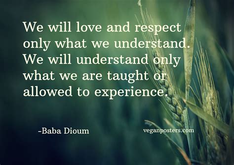 Baba Dioum Quote We Will Love And Respect Only What We Understand