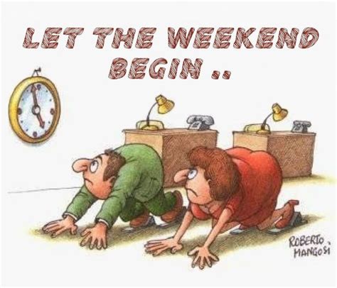 Let The Weekend Begin In 2020 Funny Weekend Quotes Let The Weekend Begin Its Friday Quotes