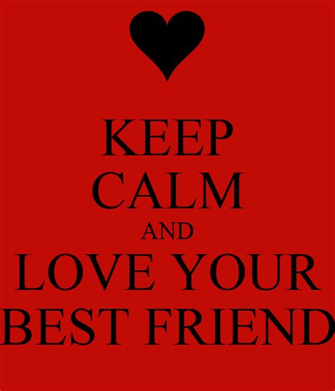 Keep Calm And Love Your Best Friend Poster Caitlin Keep Calm O Matic