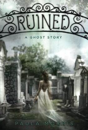 Ya Appreciation Month Ghost Day Ruined By Paula Morris A Certain Slant Of Light By Laura Whitcomb