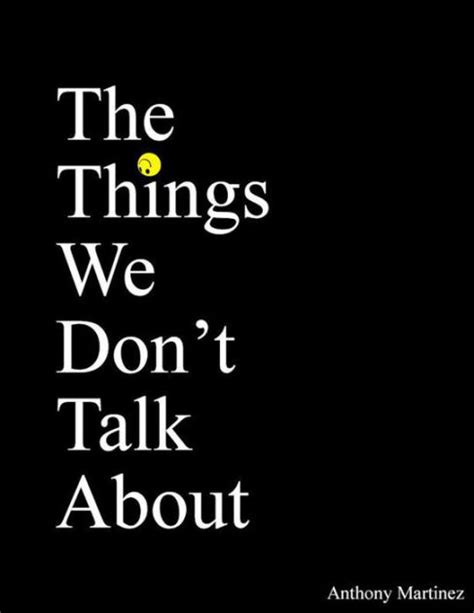 the things we don t talk about by anthony martinez ebook barnes and noble®
