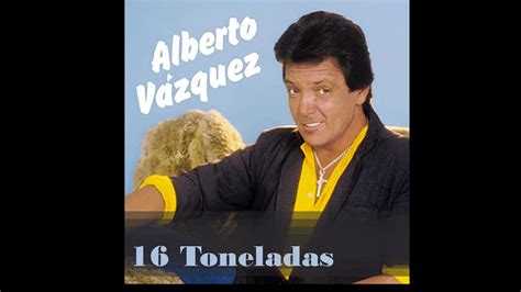 Alberto V Zquez Toneladas Youtube