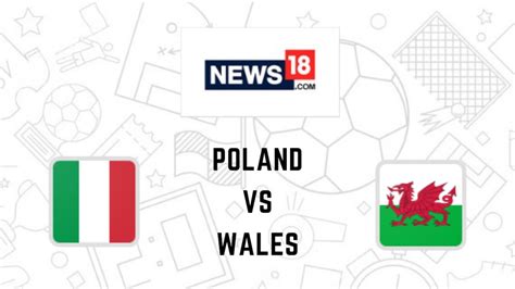 poland vs wales live streaming when and where to watch uefa nations league 2022 live coverage