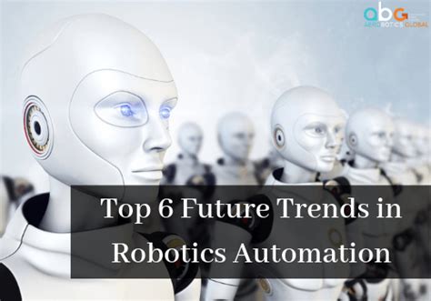 Top 6 Future Trends In Robotics Automation Aerobotics Global