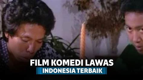 5 Film Komedi Lawas Indonesia Terlaris Yang Mampu Kocok Perut Penonton