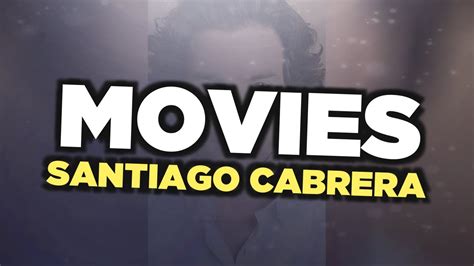 Best Santiago Cabrera Movies Youtube