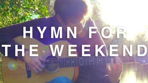 Let me know if you do perform it, i'd love to see how it turned out! Hymn for the Weekend - Coldplay - Fingerstyle Guitar Cover ...