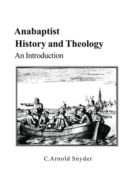 Anabaptist History And Theology An Introduction By C Arnold Snyder
