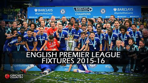 Enjoy watching english barclays premier league, uefa champions league, uefa europa league, for free! English Premier League (EPL): Complete Fixture, 2015-16 ...