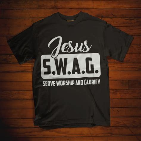 Jesus Swag Serve Worship And Glorify T Shirt Quotes T Shirt Ideas