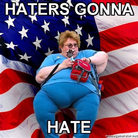 Image 39101 Haters Gonna Hate Know Your Meme