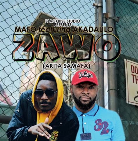 Mafo Zawo Akita Samafa Ft Akadaulo Mp3 Download Nyasa Vibes