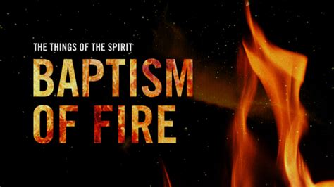 Holy Spirit What Is The Baptism Of Fire