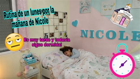 Vlog 1rutina De Mañana De Nicole Se Queda Dormida Y Llega Tarde A