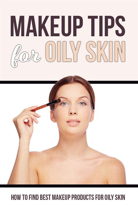 Makeup Tips For Oily Skin On Finding Best Foundation And Other Products