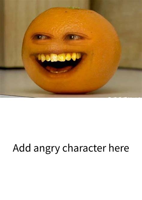 Annoying Orange Annoys A Character Blank Template Imgflip