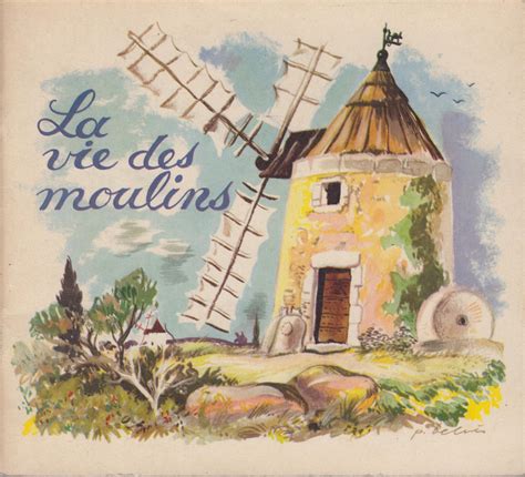 La Vie Des Moulins Par Association Nationale De La Meunerie Fran Aise