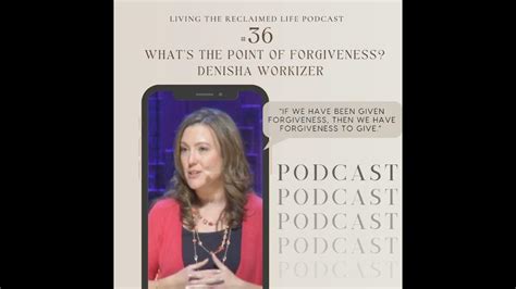 36 Whats The Point Of Forgiveness~ Denisha Workizer Youtube