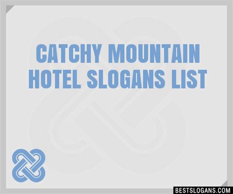 100 Catchy Mountain Hotel Slogans 2024 Generator Phrases And Taglines