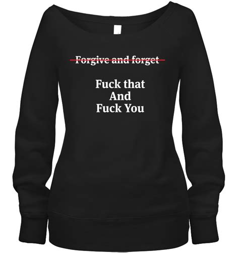 Forgive And Forget Funny Shirts Funny Mugs Funny T Shirts For Woman And