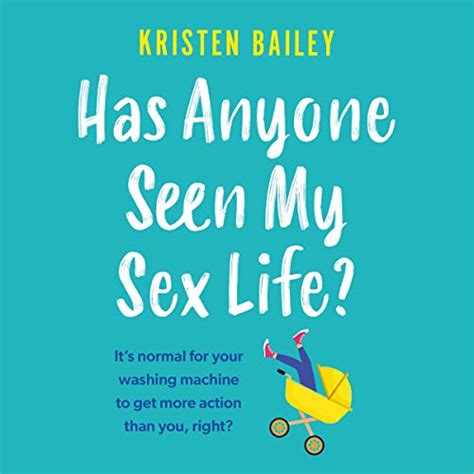 has anyone seen my sex life audible audio edition kristen bailey lucy paterson