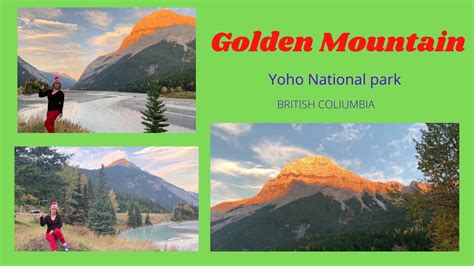 Golden Mountain At Yoho National Park British Columbia Youtube