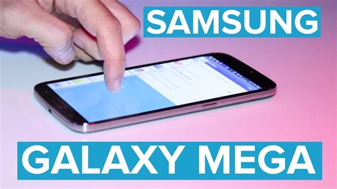 Samsung Galaxy Mega The Biggest Smartphone Ever Mashable Youtube
