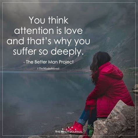 You Think Attention Is Love Insightful Quotes Inspirational Quotes