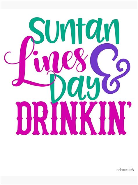 Suntan Lines Day Drinking Poster By Adametzb Redbubble