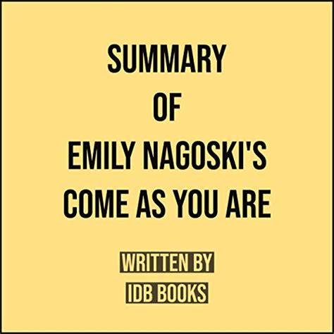 Summary Of Emily Nagoskis Come As You Are By Idb Books Audiobook