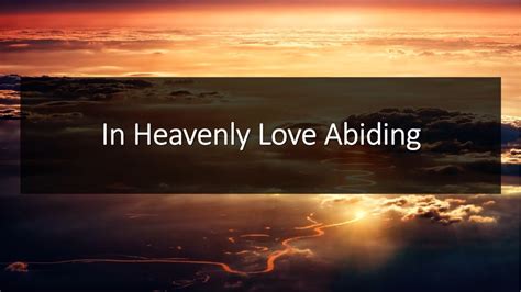 In Heavenly Love Abiding Youtube