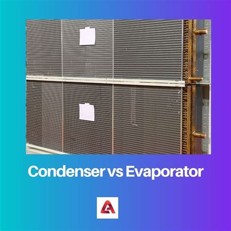 Condenser Vs Evaporator Difference And Comparison