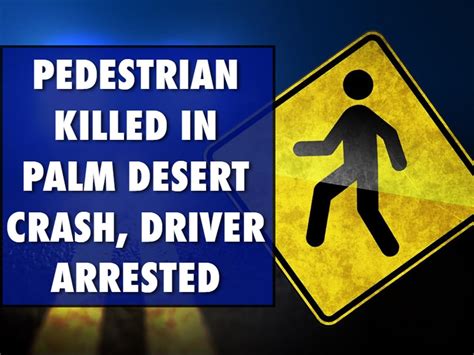 Pedestrian Killed In Palm Desert Crash Driver Arrested