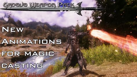 Skyrim Ghosus Weapon Pack New Animations For Magic Casting Youtube